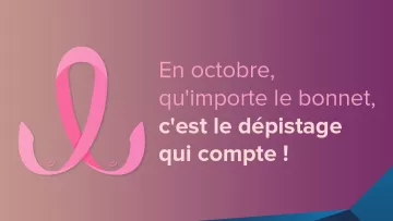 En octobre, qu'importe le bonnet, c'est le dépistage qui compte !